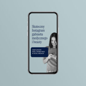 Skuteczny Instagram gabinetu medycznego i beauty – kompleksowy kurs